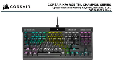 Corsair K70 RGB TKL Optical-Mechanical Gaming Keyboard; Backlit RGB LED; CORSAIR OPX Keyswitches; Black