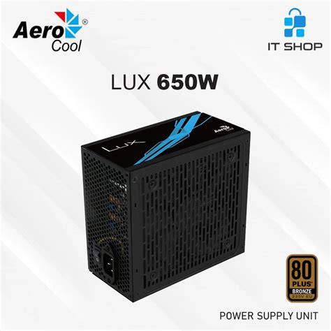 Aerocool LUX Bronze 650W  PSU - ATX 24 PIN; 1x 4+4PIN CPU; 5x SATA; 4x PATA; 2x PCIe 6+2PIN. 